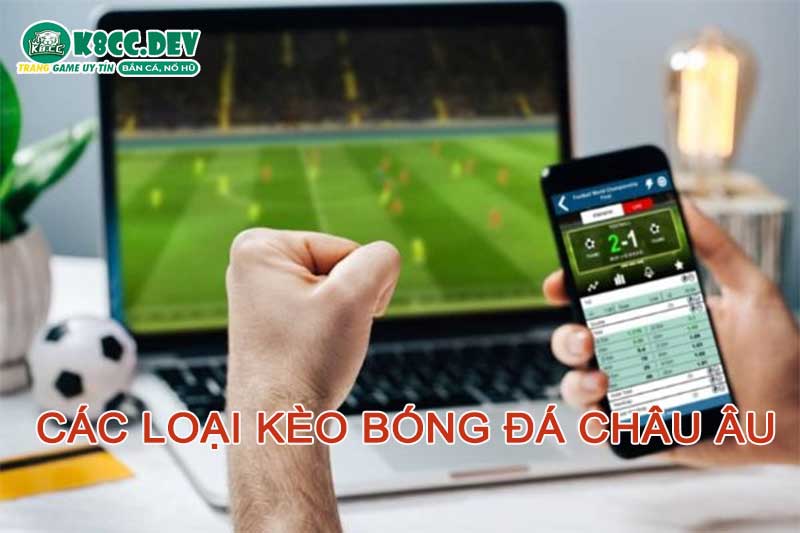 Tổng hợp các loại kèo Châu Âu